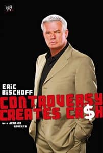 Eric Bischoff: Controversy Creates Cash
